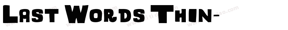 Last Words Thin字体转换